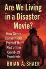 Image for Are we living in a disaster movie?  : how genre conventions predict the plot of the COVID-19 pandemic