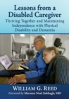 Image for Lessons from a Disabled Caregiver : Thriving Together and Maintaining Independence with Physical Disability and Dementia