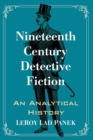Image for Nineteenth century detective fiction  : an analytical history
