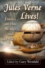 Image for Jules Verne lives!  : essays on his works and legacy