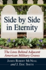 Image for Side by side in eternity  : the lives behind adjacent American military graves