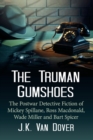 Image for The Truman gumshoes  : the postwar detective fiction of Mickey Spillane, Ross Macdonald, Wade Miller and Bart Spicer