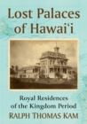 Image for Lost palaces of Hawai&#39;i  : royal residences of the kingdom period