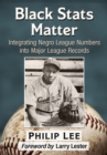 Image for Black stats matter  : integrating Negro League numbers into Major League records