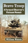 Image for Bravo troop  : a forward observer&#39;s Vietnam memoir