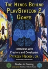 Image for The minds behind Playstation 2 games  : interviews with creators and developers
