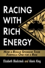 Image for Racing with Rich Energy  : how a rogue sponsor took Formula One for a ride