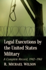 Image for Legal executions by the United States military  : a complete record, 1942-1961