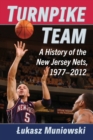 Image for Turnpike team  : a history of the New Jersey Nets, 1977-2012