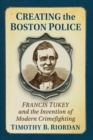 Image for Creating the Boston Police
