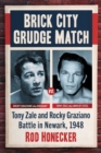 Image for Brick city grudge match  : Tony Zale and Rocky Graziano battle in Newark, 1948