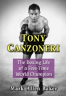 Image for Tony Canzoneri : The Boxing Life of a Five-Time World Champion