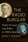 Image for The radio burglar  : thief turned cop killer in 1920s Queens