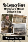 Image for No legacy here  : memoir of a Marine officer in Iraq