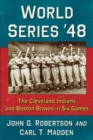 Image for World Series &#39;48  : the Cleveland Indians and Boston Braves in six games