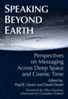 Image for Speaking Beyond Earth : Perspectives on Messaging Across Deep Space and Cosmic Time