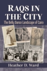 Image for Raqs in the City : The Belly Dance Landscape of Cairo