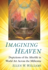 Image for Imagining Heaven : Depictions of the Afterlife in World Art Across the Millennia