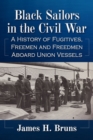 Image for Black sailors in the Civil War  : a history of fugitives, freemen and freedmen aboard Union vessels