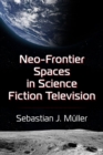 Image for Neo-Frontier Spaces in Science Fiction Television