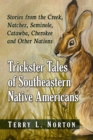 Image for Trickster tales of southeastern Native Americans  : stories from the Creek, Natchez, Seminole, Catawba, Cherokee and other nations