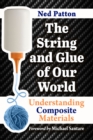 Image for The String and Glue of Our World : Understanding Composite Materials