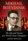 Image for Mikhail Botvinnik  : the life and games of a world chess champion