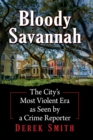 Image for Bloody Savannah  : the city&#39;s most violent era as seen by a crime reporter