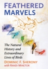 Image for Feathered Marvels : The Natural History and Extraordinary Lives of Birds
