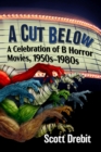 Image for A cut below  : a celebration of B horror movies, 1950-1980s