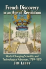 Image for French discovery in an age of revolution  : world-changing scientific and technological advances, 1789-1815