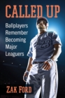 Image for Called Up : Ballplayers Remember Becoming Major Leaguers