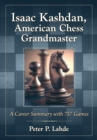 Image for Isaac Kashdan, American chess grandmaster  : a career summary with 757 games