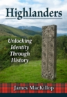 Image for Highlanders : Unlocking Identity Through History