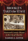 Image for Brooklyn Takes the Stage : Nineteenth-Century Theater in the City of Churches