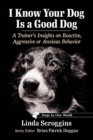 Image for I Know Your Dog Is a Good Dog