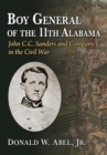 Image for Boy General of the 11th Alabama : John C.C. Sanders and Company C in the Civil War