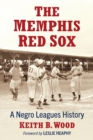 Image for The Memphis Red Sox : A Negro Leagues History