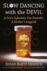 Image for Slow Dancing with the Devil : A Son&#39;s Substance Use Disorder, A Mother&#39;s Anguish