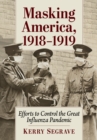 Image for Masking America, 1918-1919 : Efforts to Control the Great Influenza Pandemic