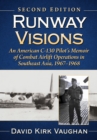 Image for Runway Visions : An American C-130 Pilot&#39;s Memoir of Combat Airlift Operations in Southeast Asia, 1967-1968