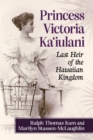 Image for Princess Victoria Ka&#39;iulani : Last Heir of the Hawaiian Kingdom