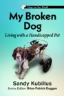 Image for My Broken Dog : Living with a Handicapped Pet