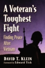 Image for A Veteran&#39;s Toughest Fight : Finding Peace After Vietnam