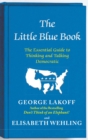 Image for The little blue book: the essential guide to thinking and talking Democratic