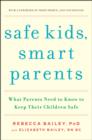 Image for Safe Kids, Smart Parents : What Parents Need to Know to Keep Their Children Safe