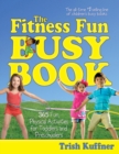 Image for The Fitness Fun Busy Book : 365 Creative Games &amp; Activities to Keep Your Child Moving and Learning