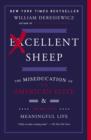 Image for Excellent sheep  : the miseducation of the American elite and the way to a meaningful life