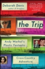 Image for Trip: Andy Warhol&#39;s Plastic Fantastic Cross-Country Adventure