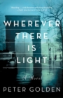 Image for Wherever There Is Light: A Novel